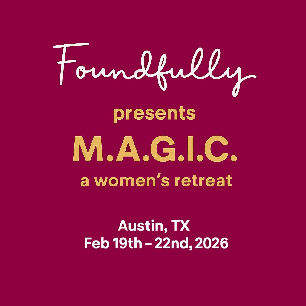M.A.G.I.C: A Women’s Retreat (hosted by Foundfully + Serana)