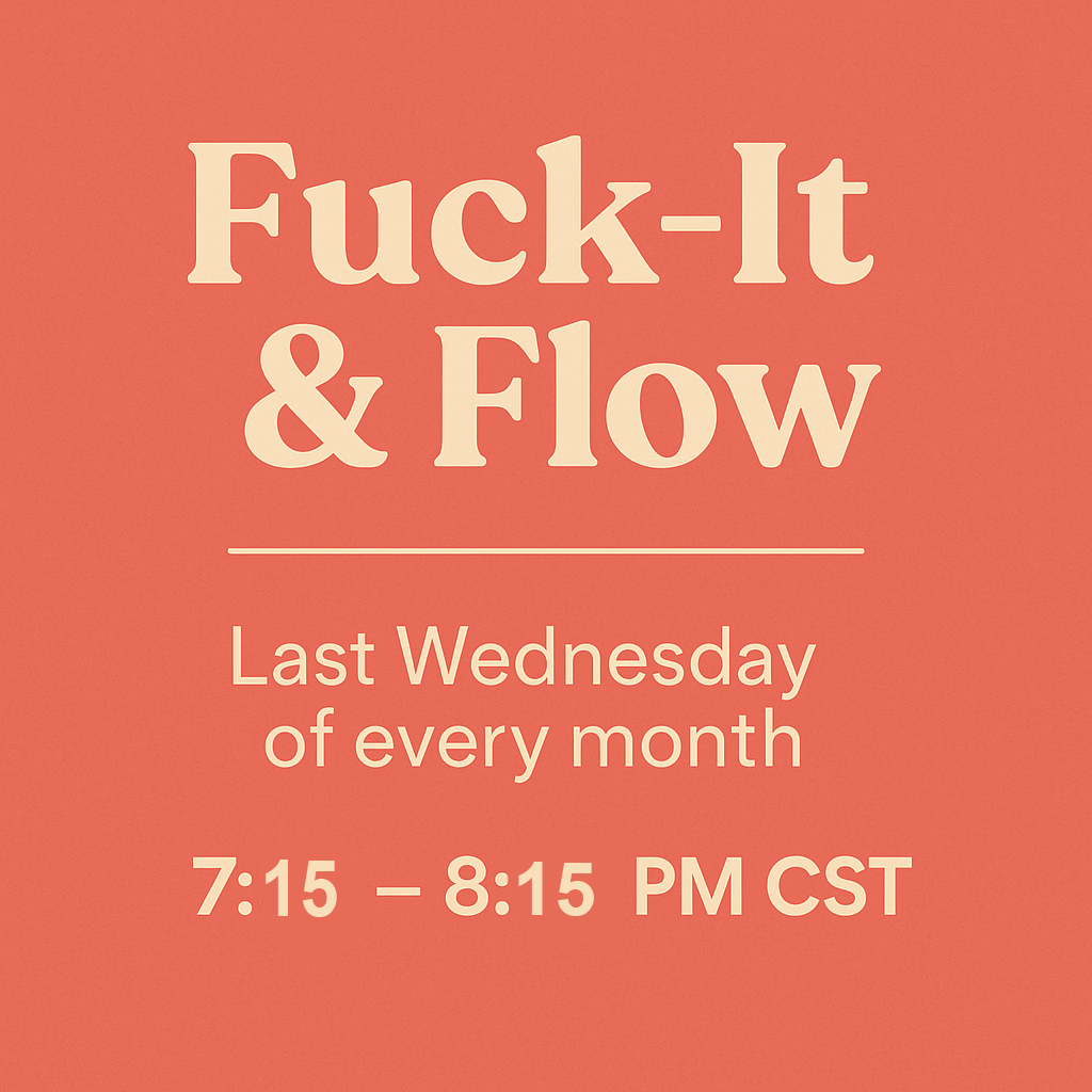 Fuck-It &amp; Flow (Members Only) 