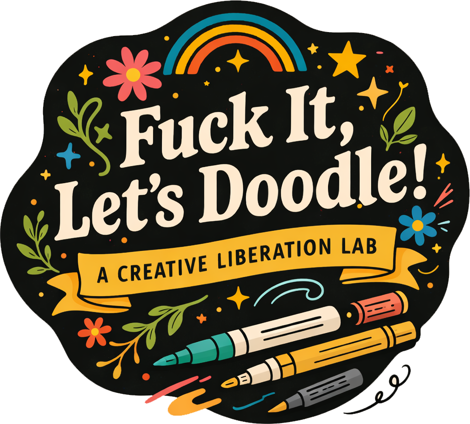 Fuck It, Let’s Doodle