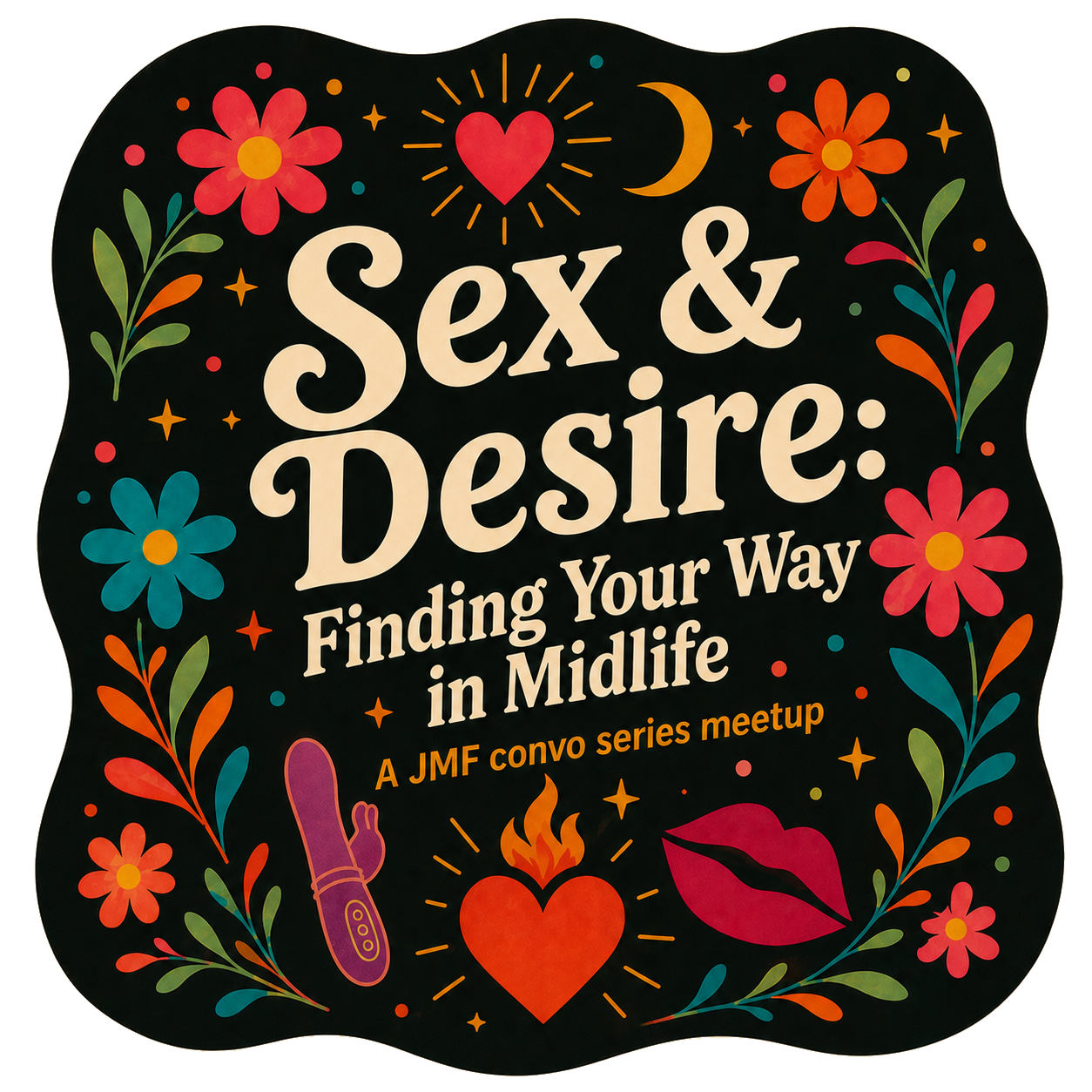 Sex & Desire: Finding Your Way in Midlife