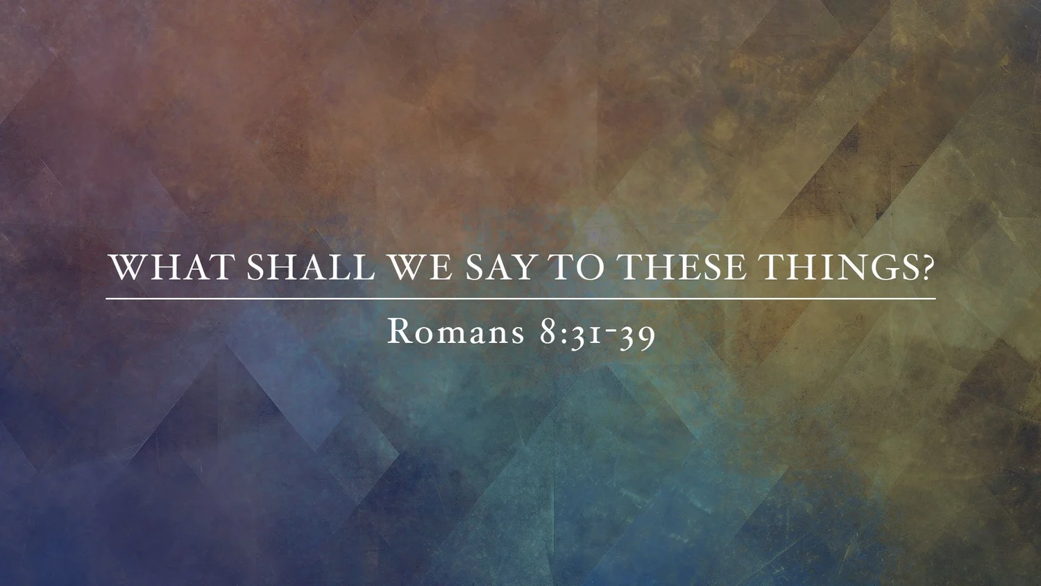 What Shall We Say to These Things?