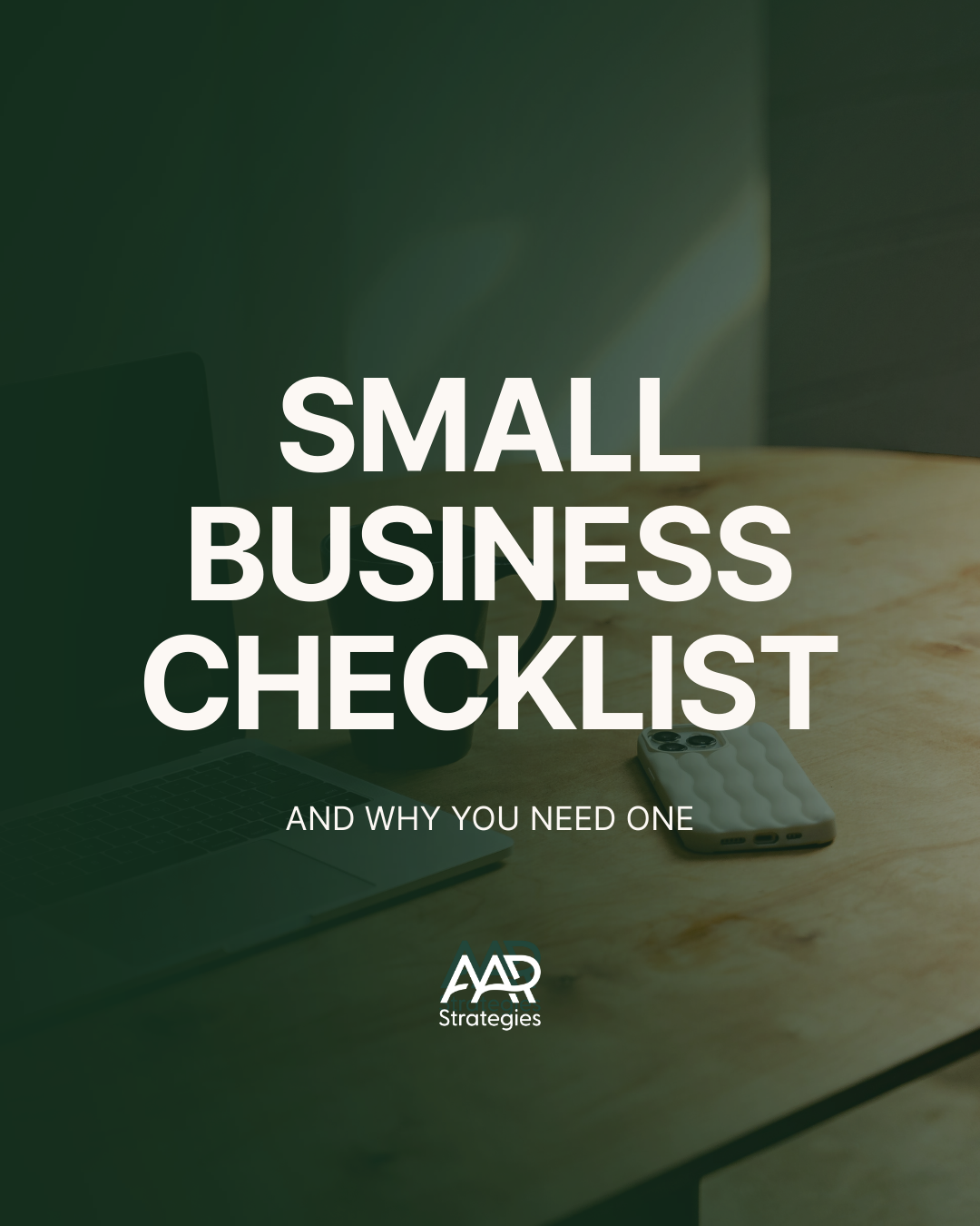 Cover image for Small Business Checklist, featuring a wooden desk with a laptop, a smartphone, and a coffee cup, with green overlay text.