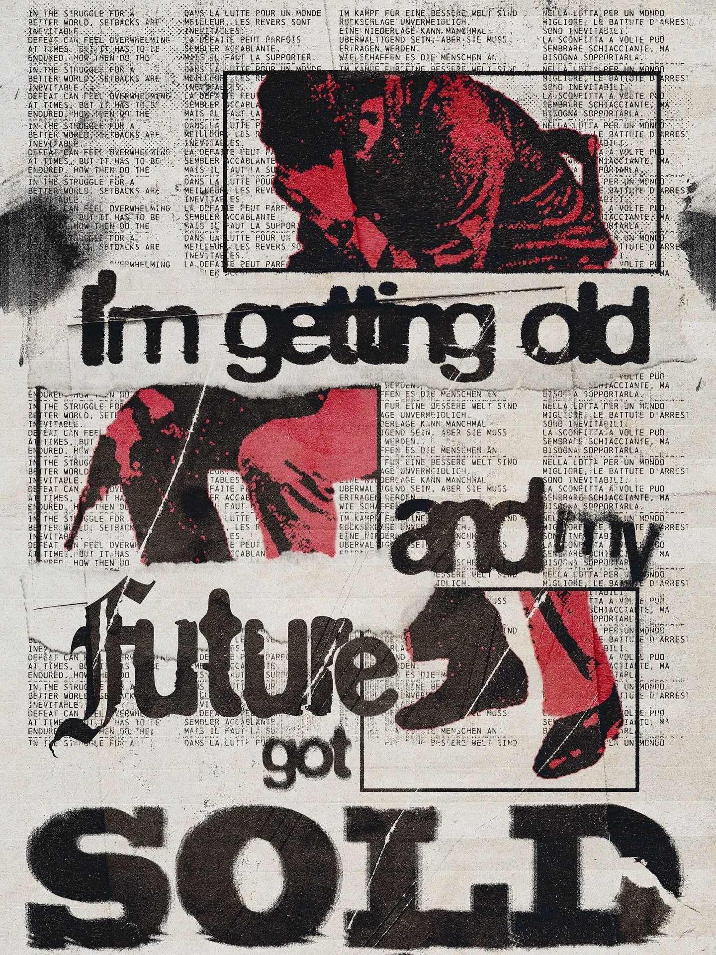 I&rsquo;m getting old and my futur got sold&nbsp;

POSTER

&bull;
&bull;
&bull;
&bull;

@plastikcombmag 
@46pgs 

#grungedesign 
#grungeposters #grunge #punkdesign #graphicdesign #graphicdesigner #posteroftheday #collageoftheday #collage #collageonpa