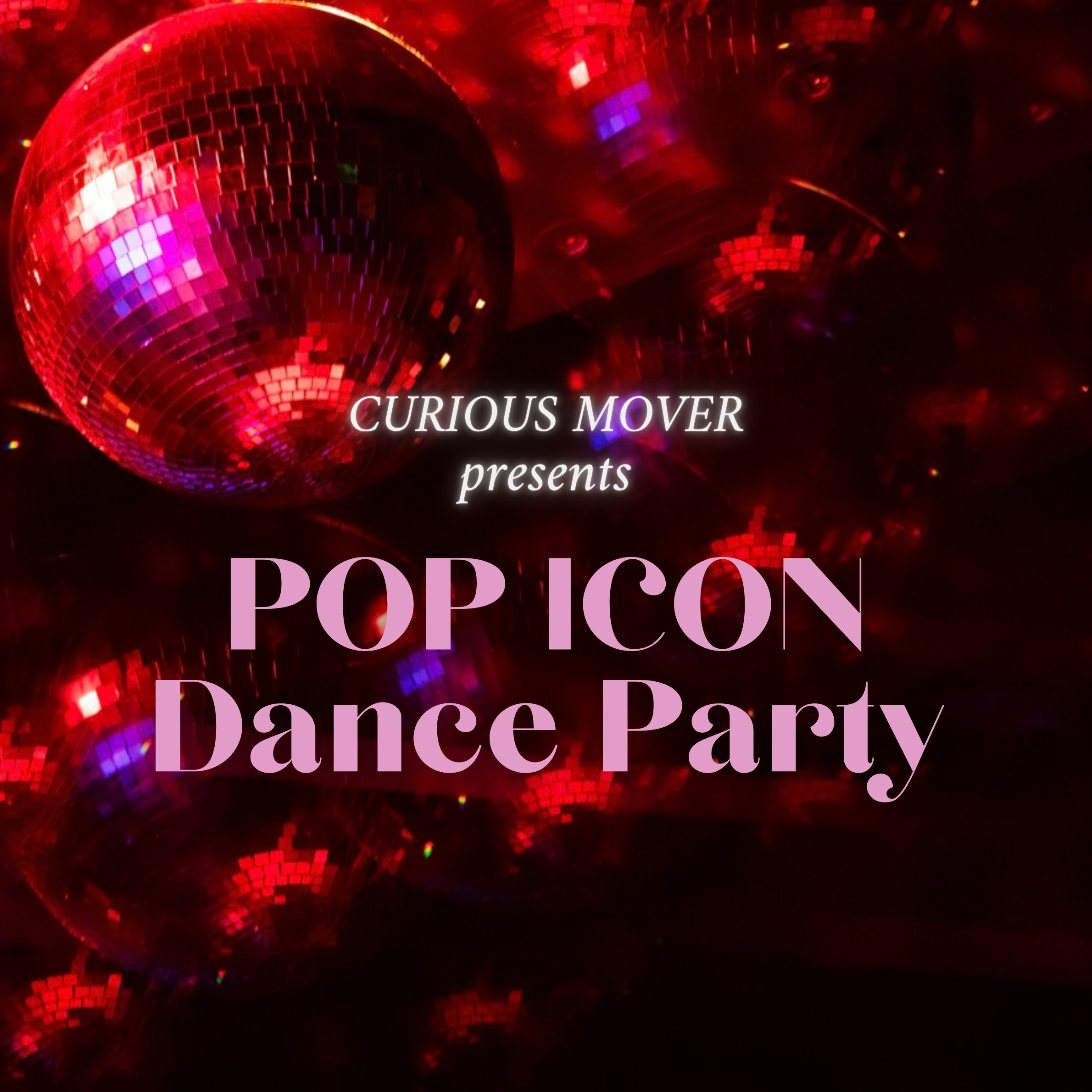 Curious Mover Presents Pop Icon Dance Party