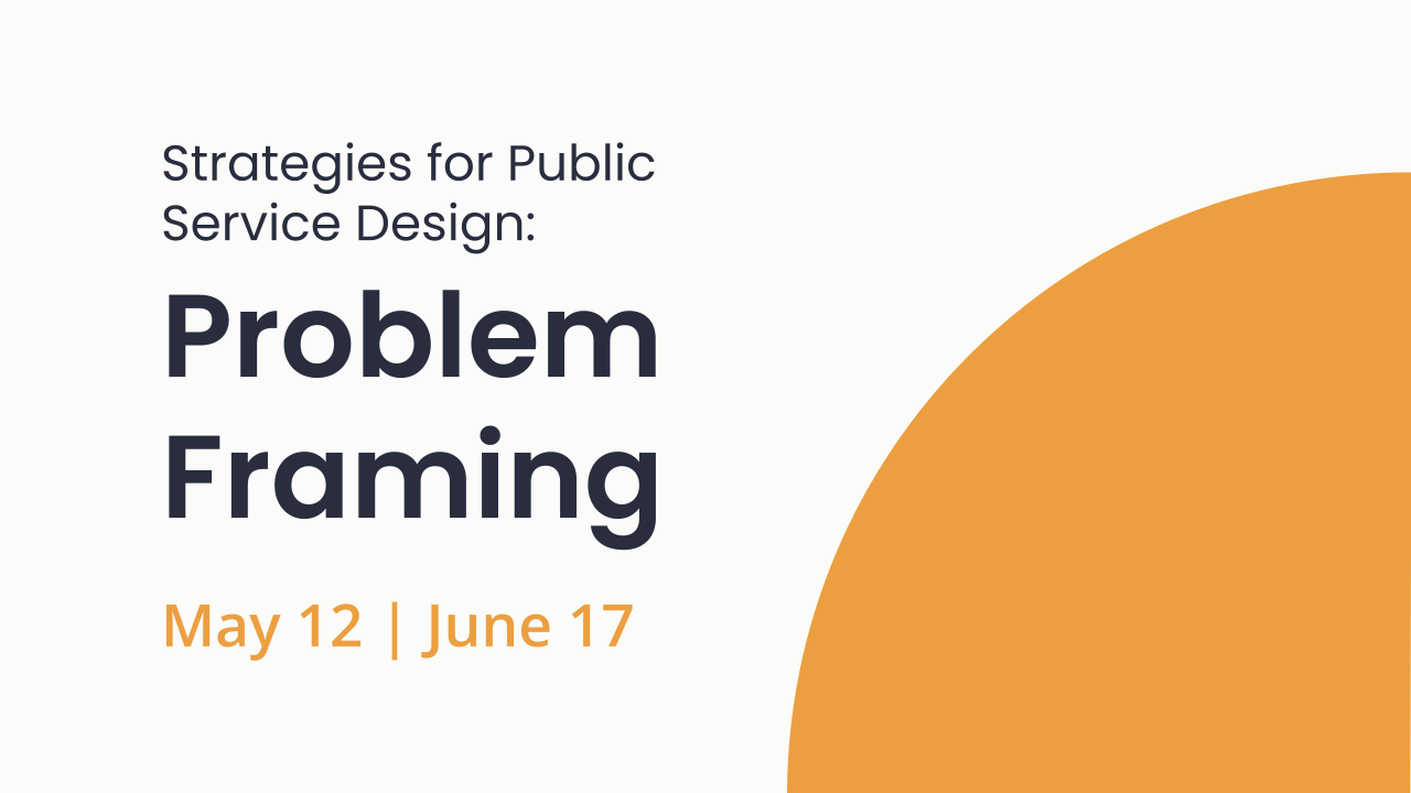 Problem Framing | Tue, May 12 or Wed, June 17