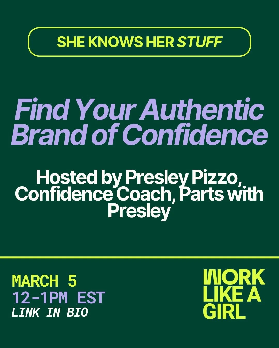 This Thursday: Find Your Authentic Brand of Confidence, hosted by Presley Pizzo, Confidence Coach, Parts with Presley. 💯

If you&rsquo;re doubting your abilities at work and shying away from making bold moves, you&rsquo;re not alone&mdash;and you do