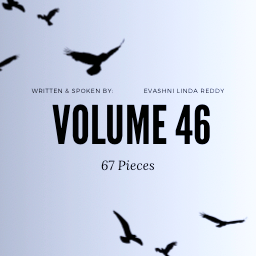 67 Pieces from my poetry collection entitled 'Volume 46'