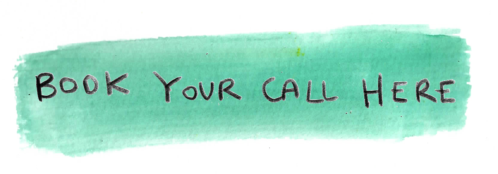 Green watercolor splash with handwritten text stating, "Book Your Call Here".