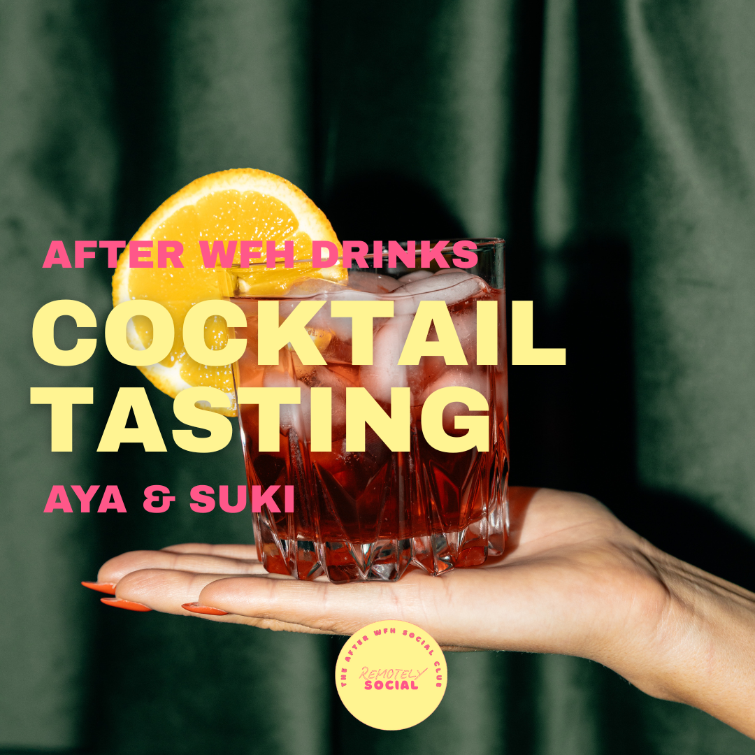After WFH Drinks: Cocktail Tasting | 18th March | Aya & Suki