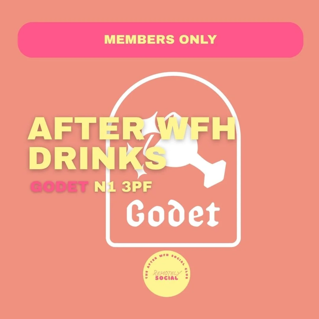 Members After WFH Drinks | 9th July | Godet