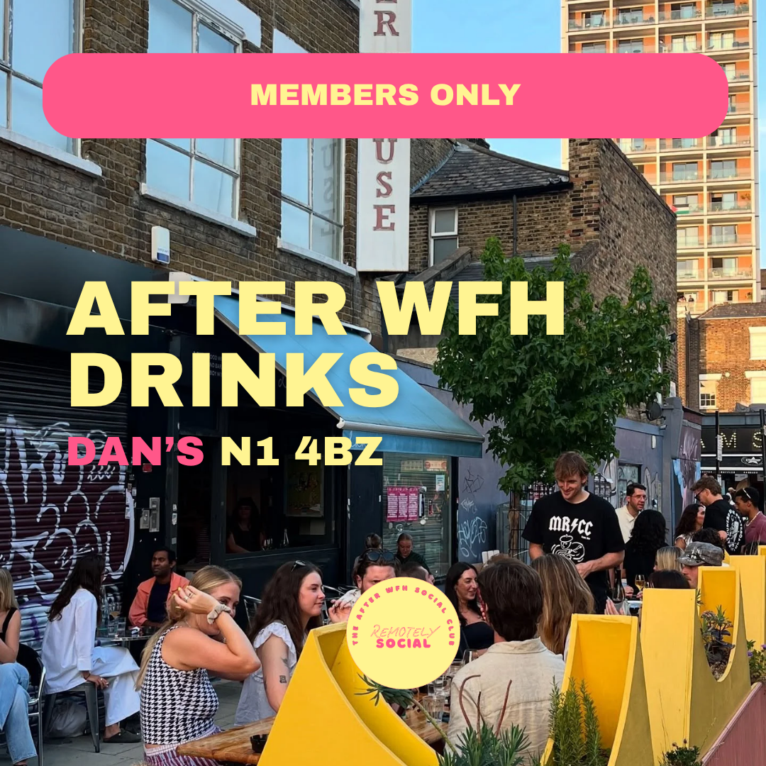 Members After WFH Drinks | Dan's | 5th August