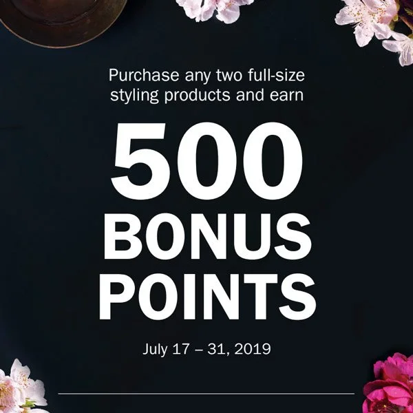 Purchase Any Two Full-Size Styling Products and Earn 500 Bonus Points