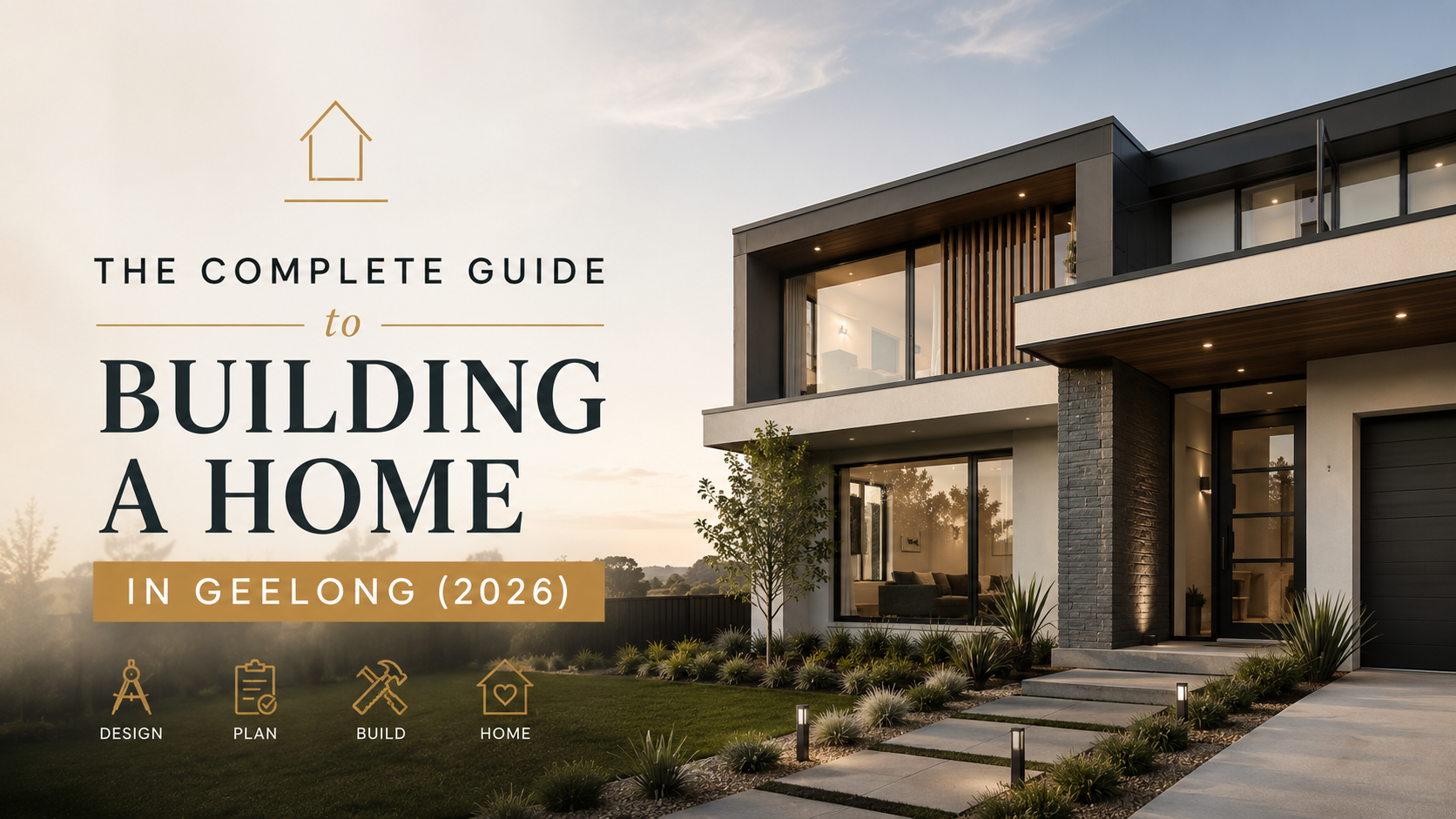 The Complete Guide to Building a Home in Geelong (2026)