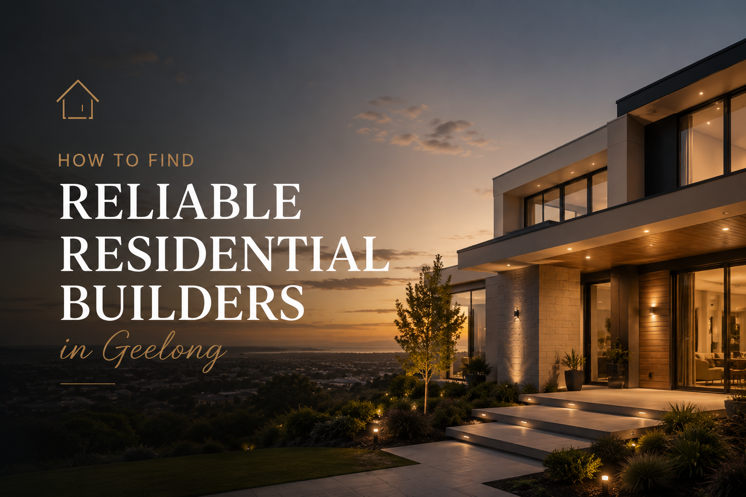 How To Find Reliable Residential Builders in Geelong?