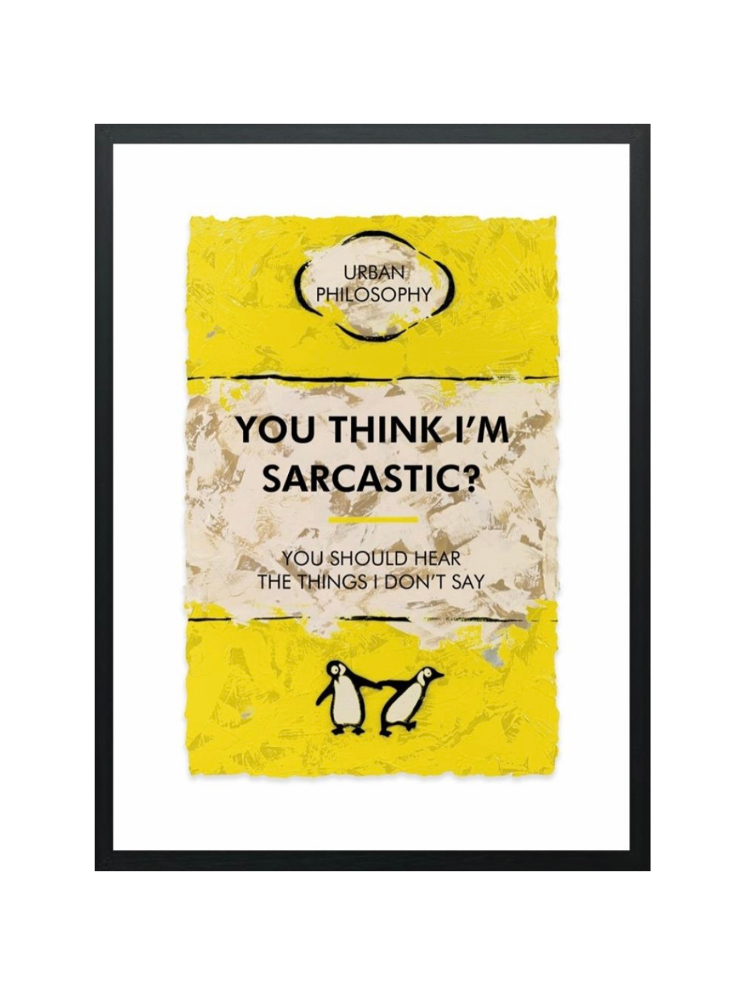 You Think I’m Sarcastic