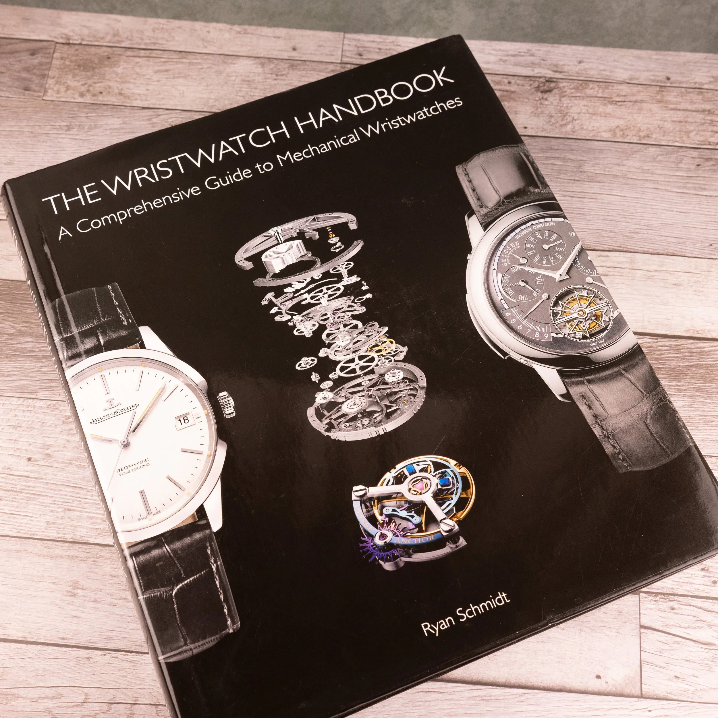 The Wristwatch Handbook — A Comprehensive Guide to Mechanical Wristwatches — Ryan Schmidt