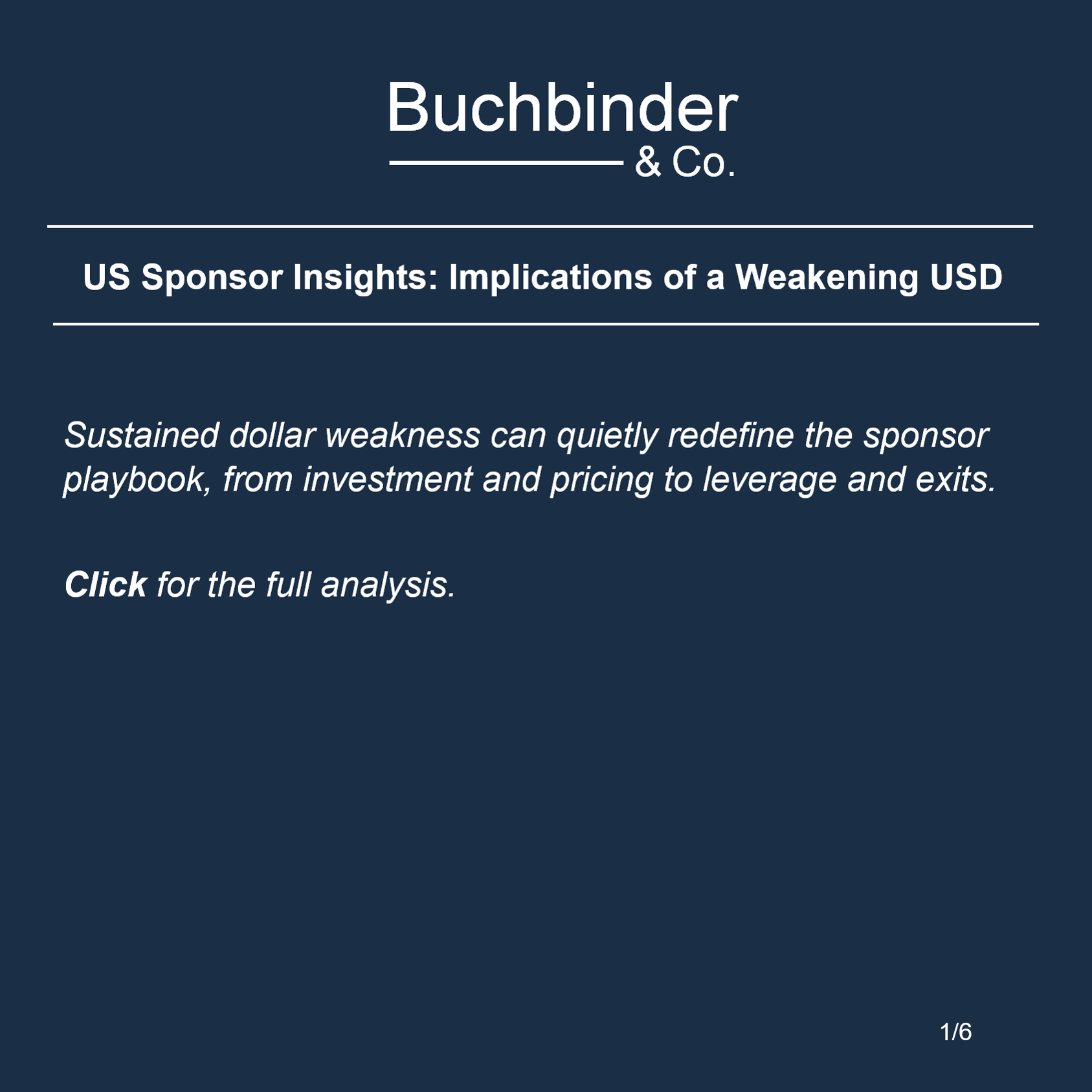 Sustained dollar weakness can quietly redefine the sponsor playbook, from investment and pricing to leverage and exits.