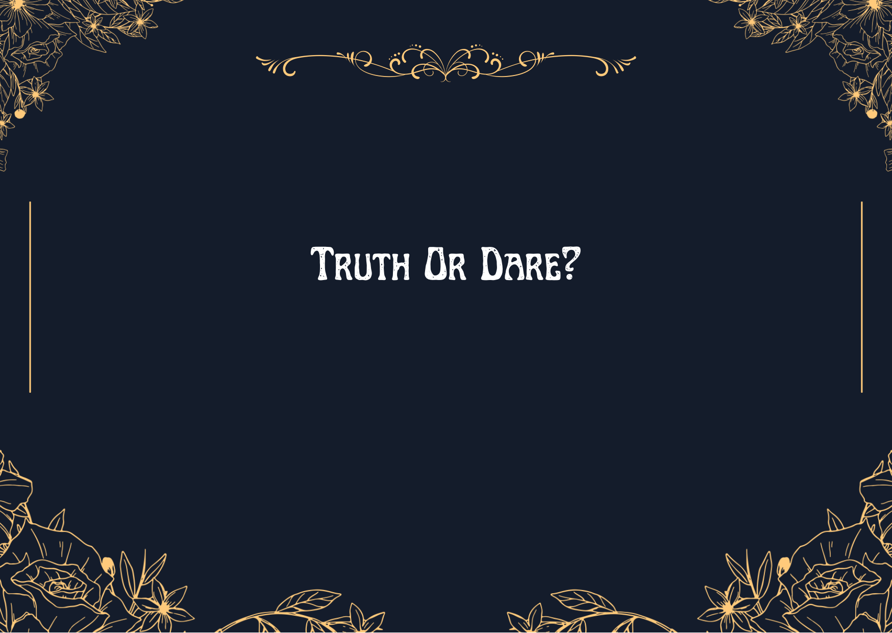 Invitation card featuring a dark background with gold floral designs in the corners and an ornate gold swirl at the top, with the text 'Truth or Dare?' in the center.