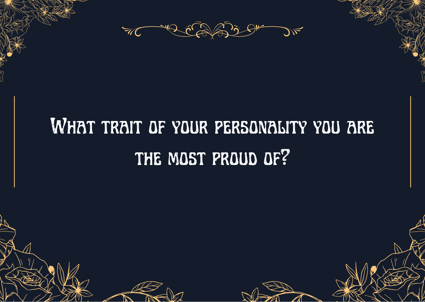 Decorative dark blue background with gold floral borders and the text, "What trait of your personality are the most proud of?" in white, distressed font in the center.