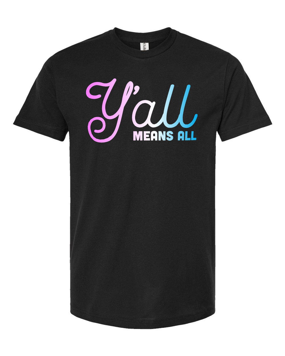 Y'all Means All (Trans Rights) Tee