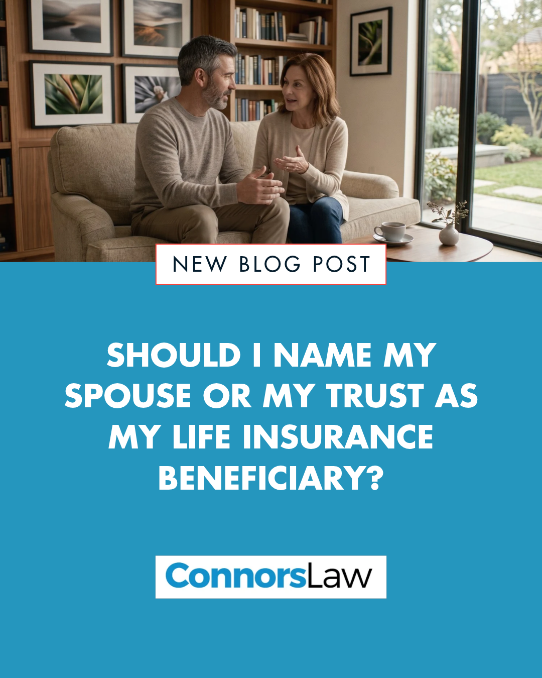 Should I Name My Spouse or My Trust as My Life Insurance Beneficiary?