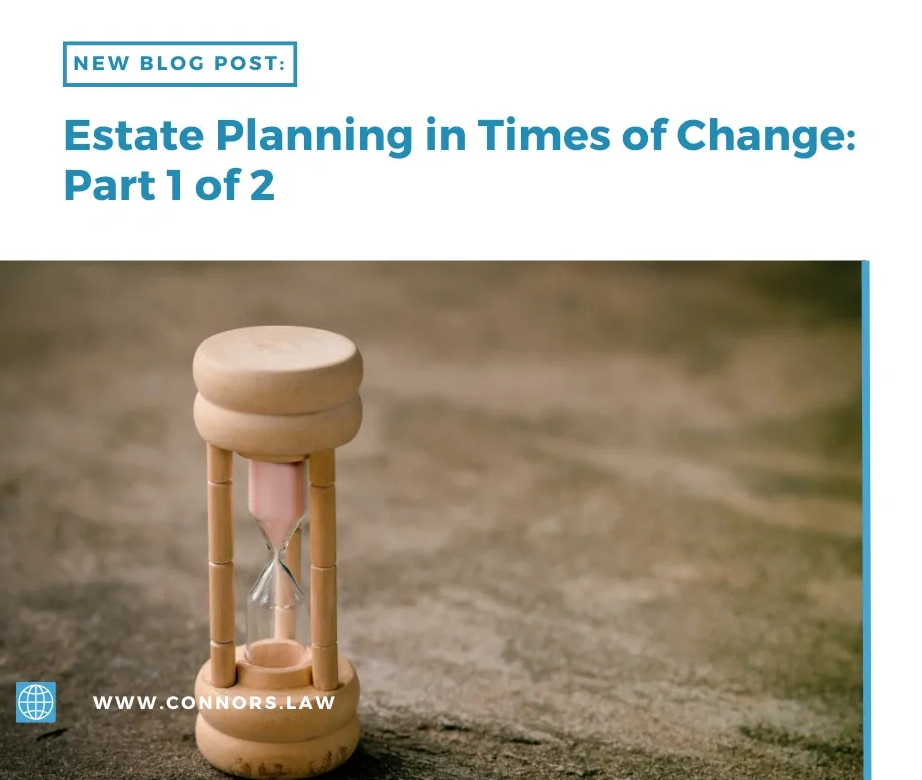 Estate Planning in Times of Change: Part 1 of 2