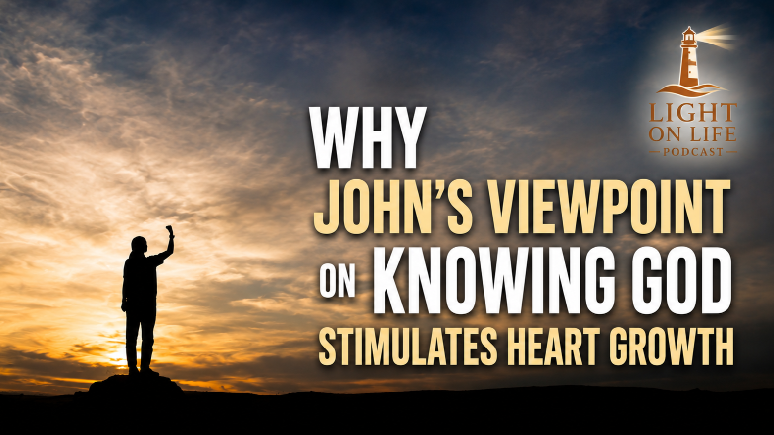 Why John's Viewpoint on Knowing God Stimulates Heart Growth  1 John 1:3