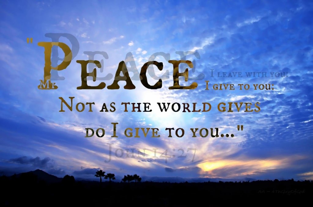 Why Peace from Jesus Overcomes Fear in A Crazy World  John 14:27