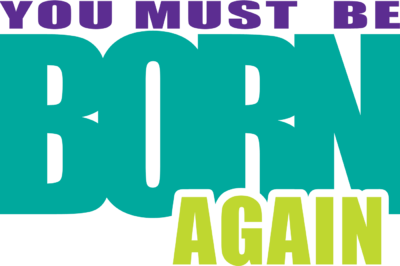 What Does It Mean to Be Born Again from God?  John 3:16
