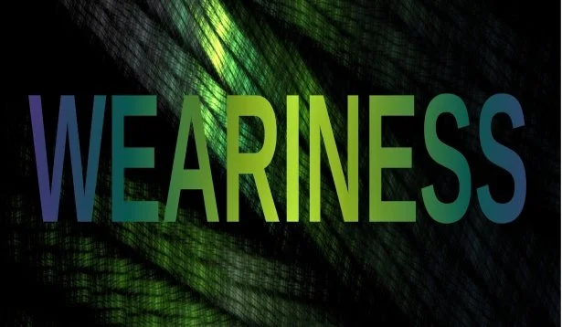 Challenging the Monumental and Mammoth Enemy of Weariness