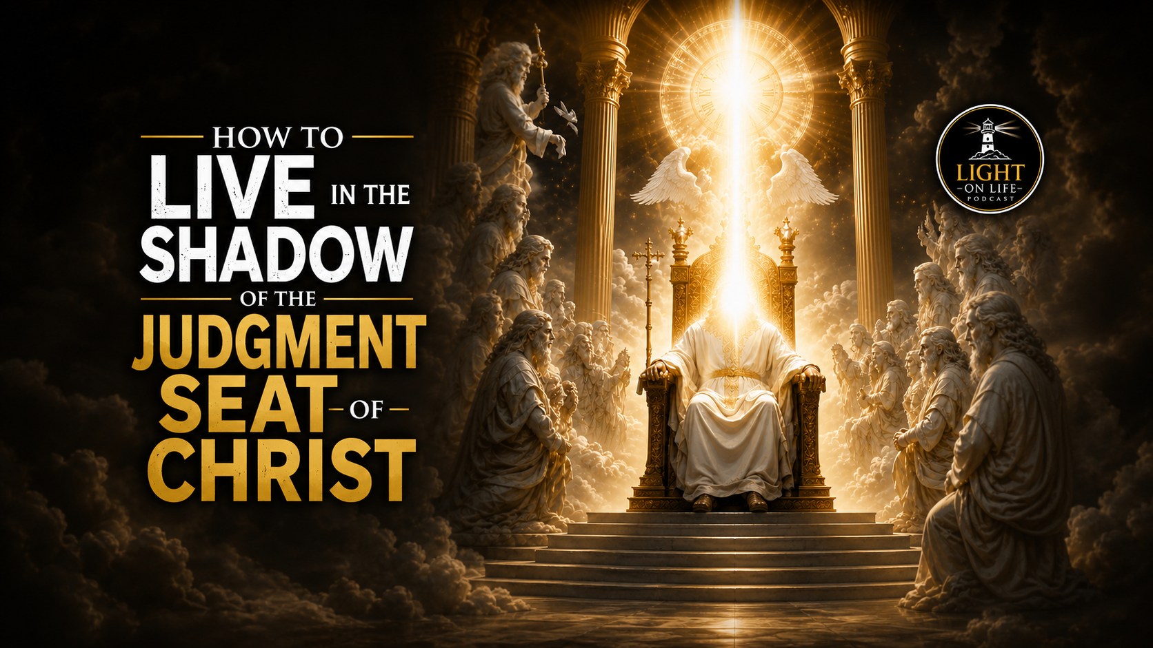 How to Live in the Shadow of the Judgment Seat of Christ  1 John 4:16-17