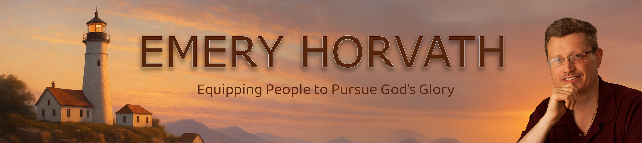 A photo of a lighthouse with a sunset sky, the name 'Emery Horvath,' and the tagline 'Equipping People to Pursue God's Glory,' with a man smiling and resting his chin on his hand.