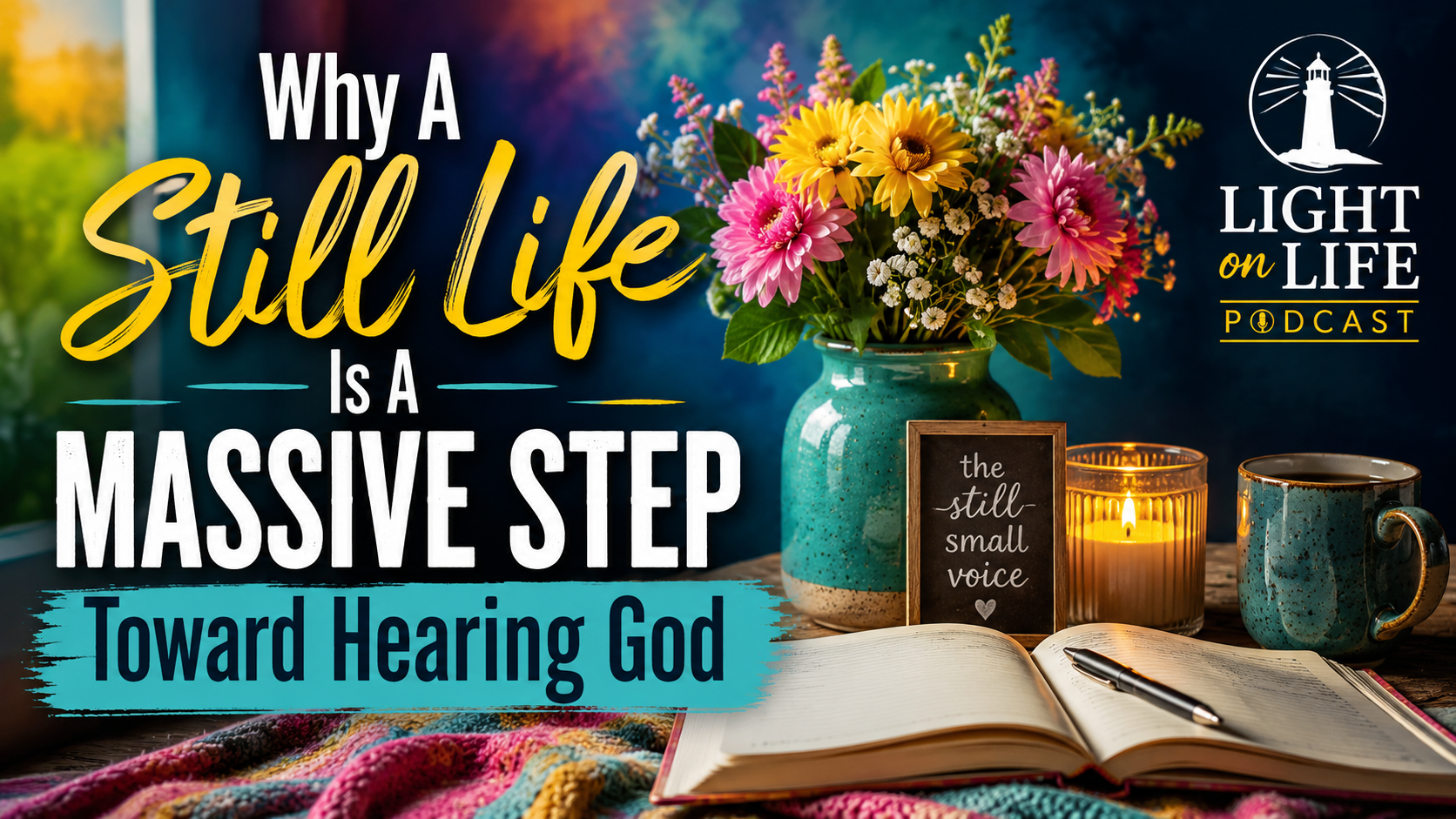 Why A Still Life Is A Massive Step Toward Hearing God  1 John 2:15–17