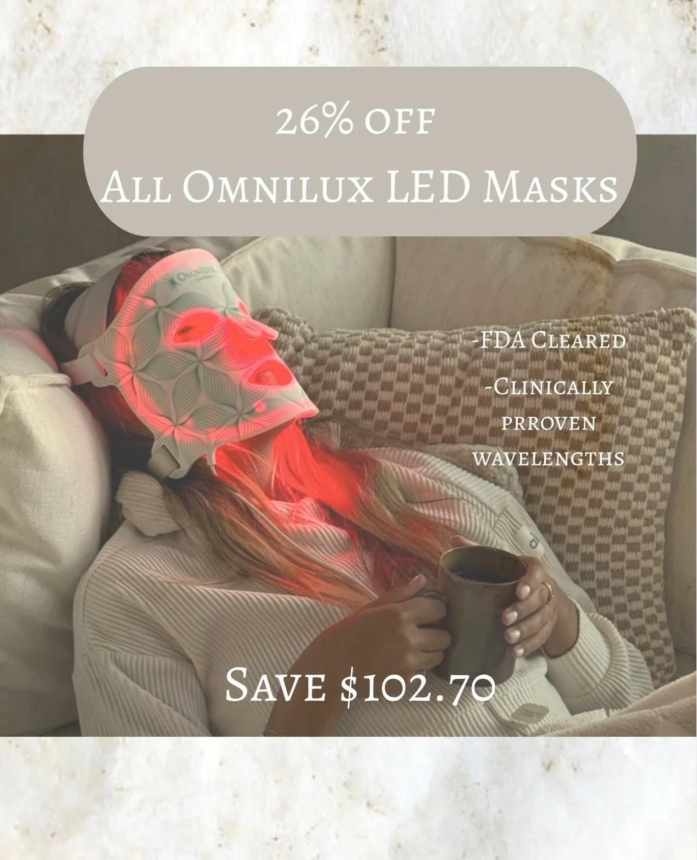 All Omnilux Masks are 26% off this month!

FDA Cleared, backed by 40+ studies, and Clinically proven 👩&zwj;🔬🔬🧬

&bull;Supports collagen and elastin production
&bull;Reduces appearance of lines and wrinkles 
&bull;Improves skin tone
&bull;Improves