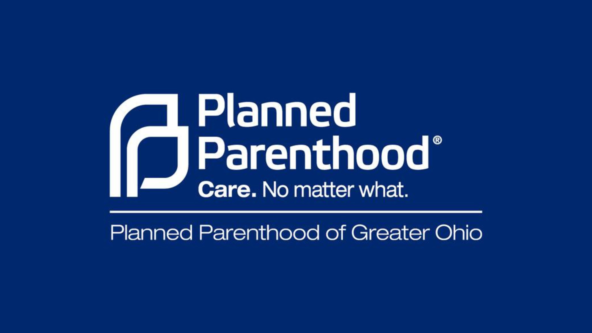 Planned Parenthood logo with the text "Care. No matter what." and "Planned Parenthood of Greater Ohio" on a blue background.