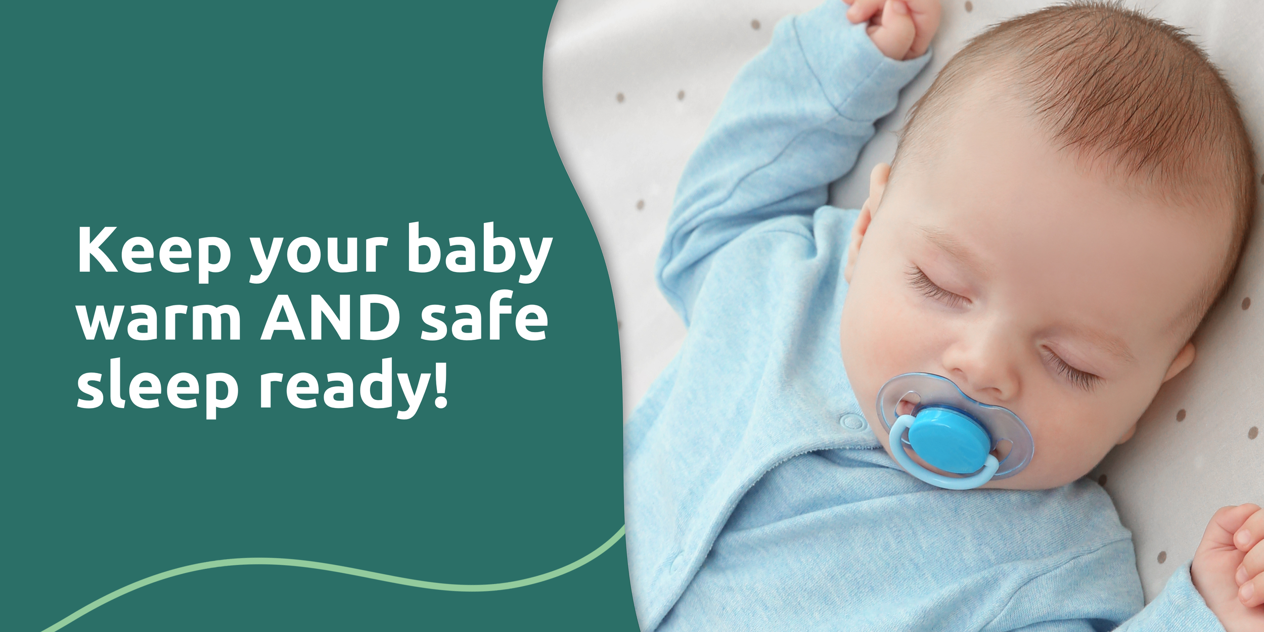 Graphic banner image of baby sleeping with text to the left that reads "Keep your baby warm AND safe sleep ready!"