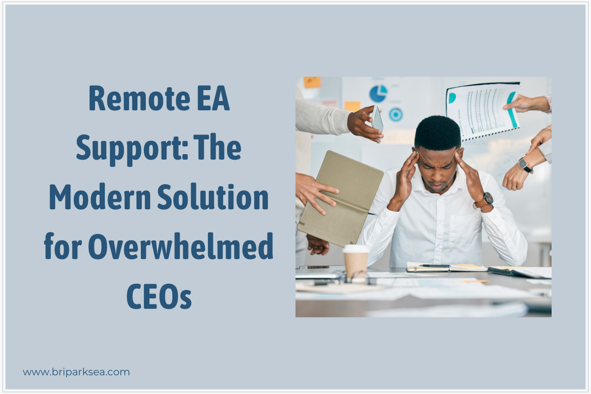 Remote EA Support: The Modern Solution for Overwhelmed CEOs