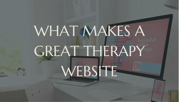 What Makes a Great Therapist's Website