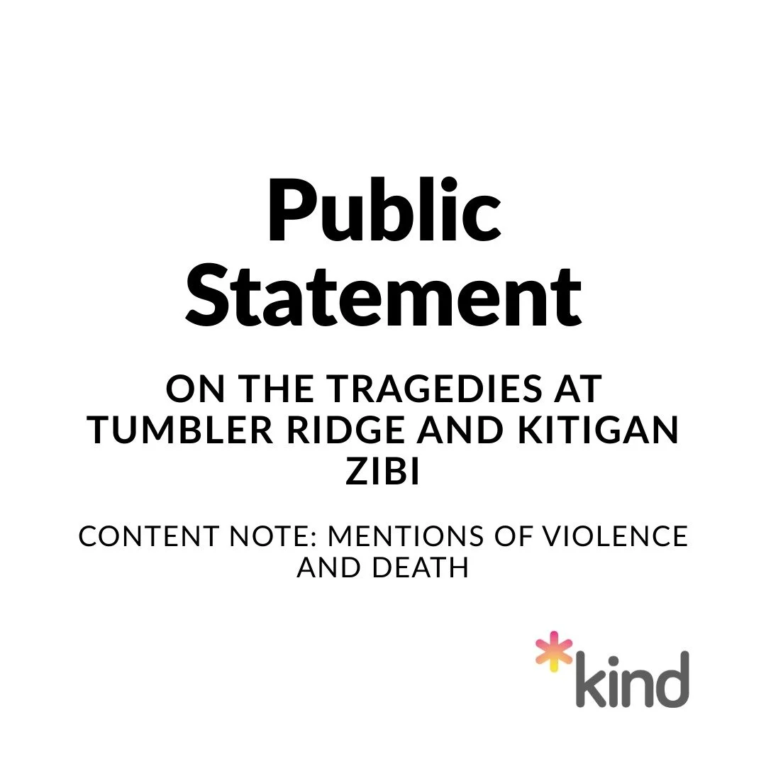 Statement from the Kind Space team on the tragedies at Tumbler Ridge and Kitigan Zibi. 

The full statement can be read on our website through the link in our bio.

Resources listed:
- @translifeline 
- @lgbtyouthline 
- @nafc_anca Mental Health Reso