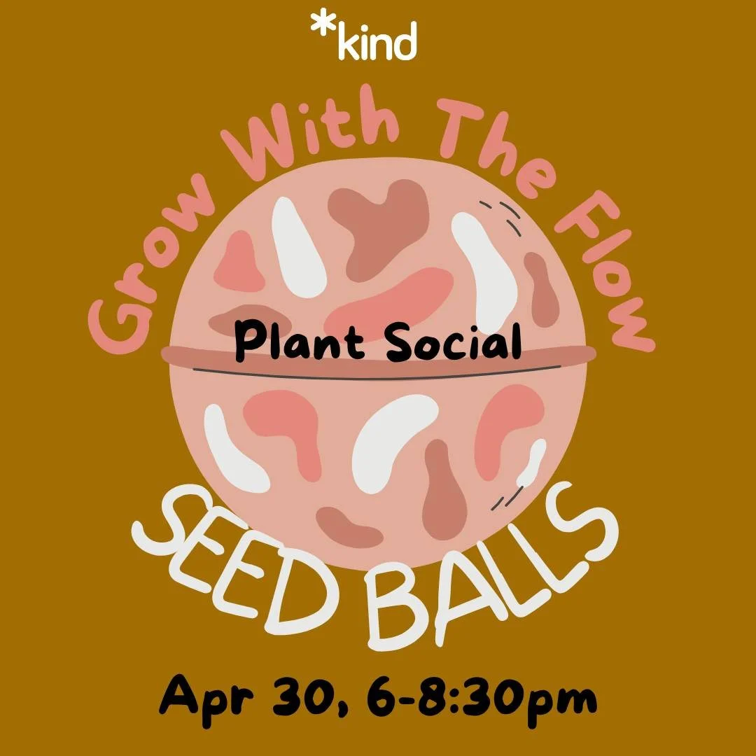 Grow With The Flow Plant Social:
Seed Balls
April 30
6-8:30pm

Registration link and full access notes in bio/linktree.

Image Description: Stylized illustration of a clay ball filled with seeds.