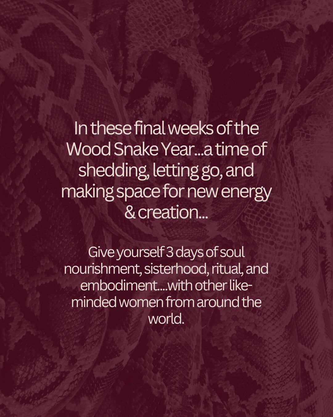 In these final weeks of the 🐍Wood Snake Year...a time of shedding, letting go, and making space for new energy &amp; creation...

Give yourself ✨3 days✨ of soul nourishment, sisterhood, ritual, and embodiment....with other like-minded women from aro