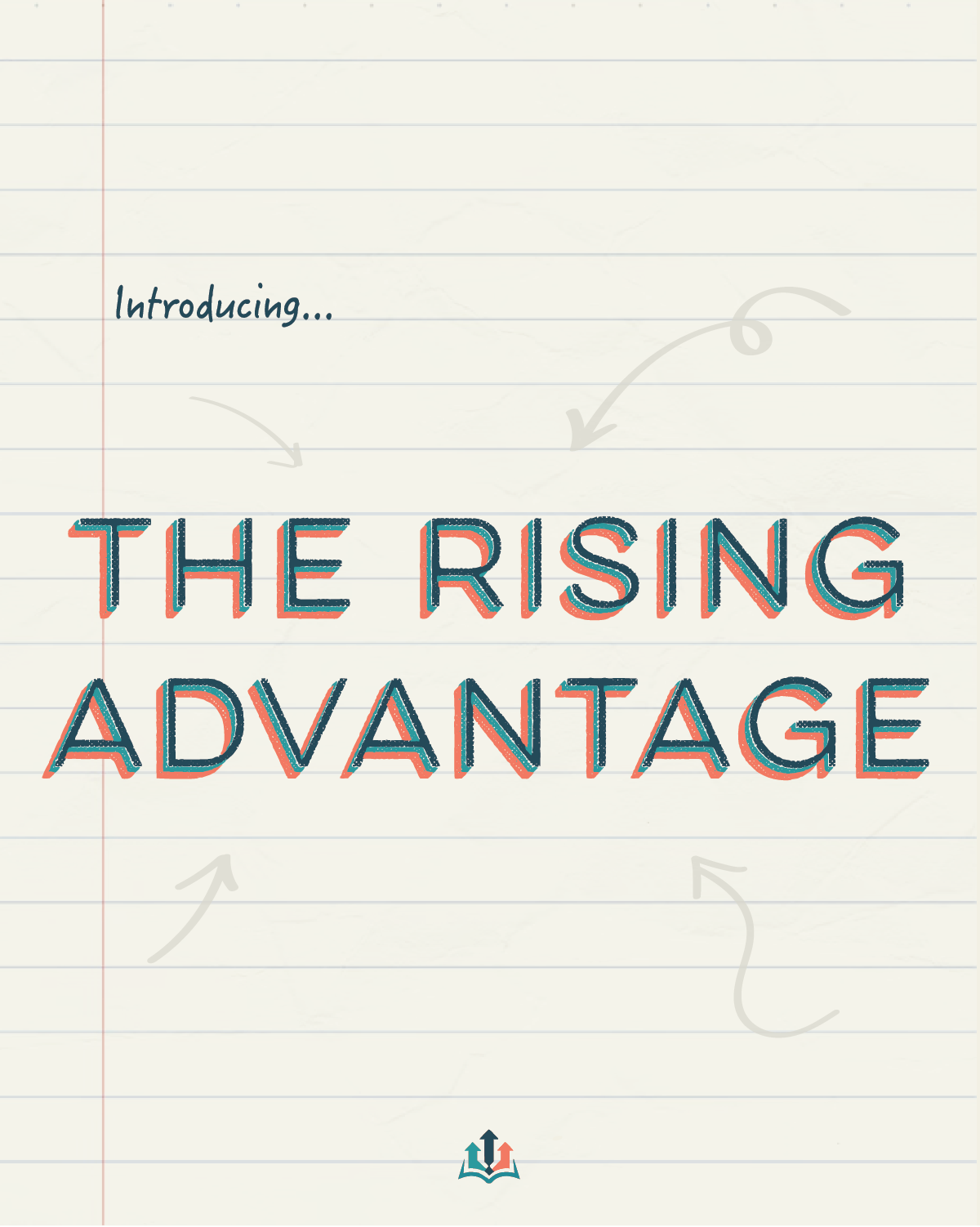 Cover page of a notebook with the text 'Introducing... THE RISING ADVANTAGE' in colorful, 3D-styled letters, with light grey arrows pointing towards the text and a small icon of an open book with upward arrows at the bottom.