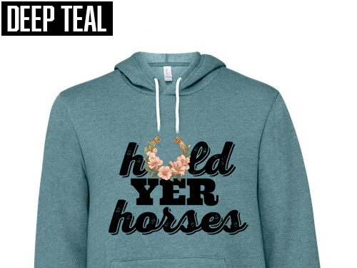 Hold Yer Horses Hoodie