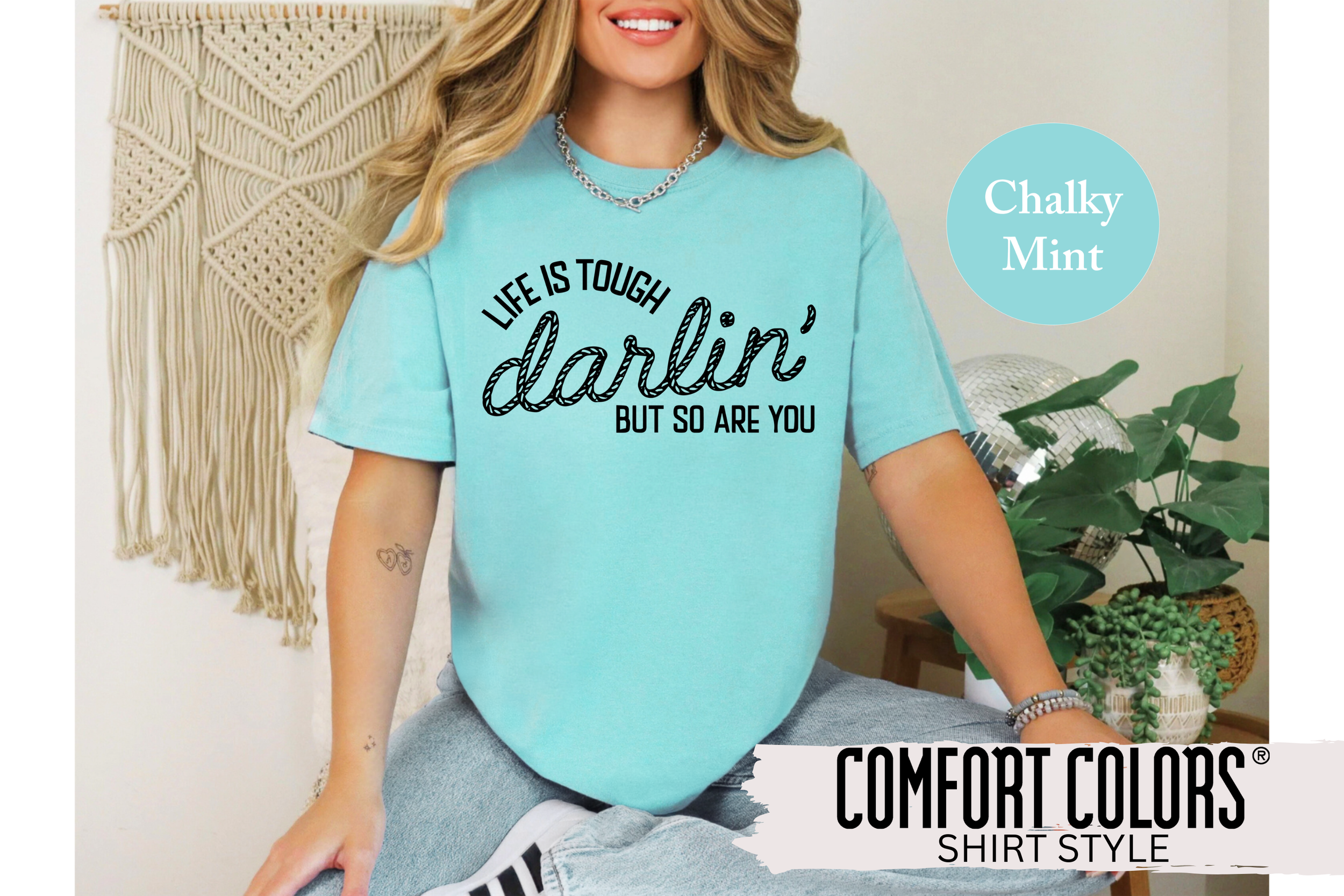 Life is Tough Darlin' T-Shirt