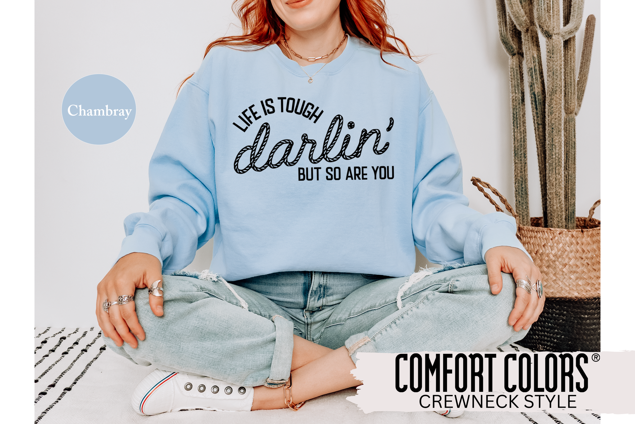 Life is Tough Darlin' Crewneck