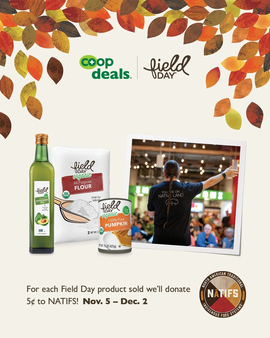 🍂Check out more of our November Co+op Deals Field Day products!

⭐Field Day products are our every day affordable brand provided through our partnership with NCG. 
⭐For every Field Day product purchased, $0.05 will be donated to NATIFS
⭐Campaign run