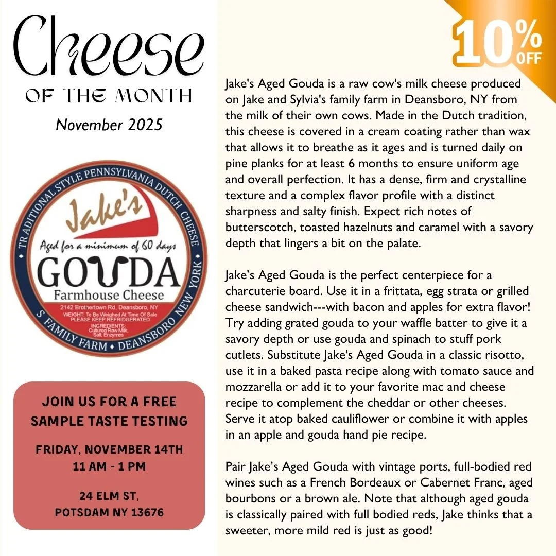 November 2025 Cheese of the Month
🧀 Jake's Aged Gouda! Get 10% Off all month!

Join us for our free sample taste testing this Friday, November 14th, from 11am - 1pm!

#Cheese_Of_The_Month #Free_Sampling #Gouda #Farmhouse_Cheese #NY_Based