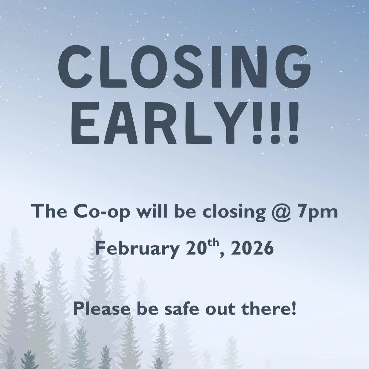 Due to the inclement weather, the Co-op will be closing one hour early, at 7pm, to allow our closing staff more time to get home safely! We apologize for any inconvenience this may cause our evening shoppers. See you tomorrow!