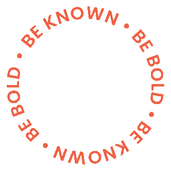 Orange background with the text 'Be Known. Be Bold.' repeated in a circular pattern.