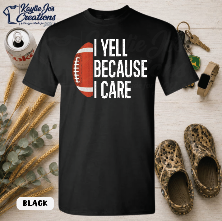 Funny I yell because I care football design on black T-shirt